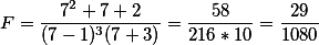 F=\frac{7^2+7+2}{(7-1)^3(7+3)}=\frac{58}{216*10}=\frac{29}{1080}